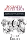 Image for Socrates Meets Jesus : History&#39;s Greatest Questioner Confronts the Claims of Christ