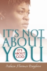 Image for It&#39;s Not About You--It&#39;s About God