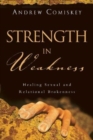 Image for Strength in Weakness – Healing Sexual and Relational Brokenness