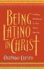 Image for Being Latino in Christ – Finding Wholeness in Your Ethnic Identity