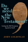 Image for Do We Need the New Testament? – Letting the Old Testament Speak for Itself