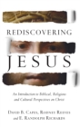 Image for Rediscovering Jesus – An Introduction to Biblical, Religious and Cultural Perspectives on Christ