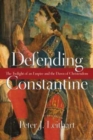 Image for Defending Constantine – The Twilight of an Empire and the Dawn of Christendom