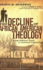 Image for The Decline of African American Theology – From Biblical Faith to Cultural Captivity