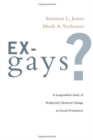 Image for Ex-Gays? : A Longitudinal Study of Religiously Mediated Change in Sexual Orientation