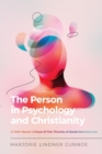 Image for The Person in Psychology and Christianity – A Faith–Based Critique of Five Theories of Social Development