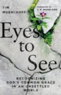 Image for Eyes to See – Recognizing God`s Common Grace in an Unsettled World