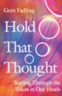 Image for Hold That Thought – Sorting Through the Voices in Our Heads