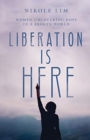 Image for Liberation Is Here - Women Uncovering Hope in a Broken World