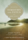 Image for Reading Timothy and Titus with John Stott – 13 Weeks for Individuals or Groups