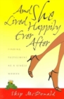 Image for And She Lived Happily Ever After : Finding Fulfillment as a Single Woman