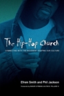 Image for The Hip-Hop Church : Connecting with the Movement Shaping Our Culture