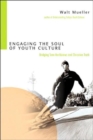 Image for Engaging the Soul of Youth Culture – Bridging Teen Worldviews and Christian Truth