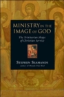Image for Ministry in the Image of God : The Trinitarian Shape of Christian Service