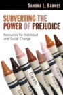Image for Subverting the Power of Prejudice : Resources for Individual and Social Change