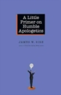 Image for A Little Primer on Humble Apologetics