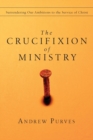 Image for The Crucifixion of Ministry