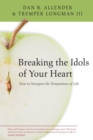 Image for Breaking the Idols of Your Heart