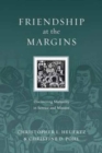 Image for Friendship at the Margins : Discovering Mutuality in Service and Mission