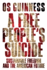 Image for A Free People`s Suicide – Sustainable Freedom and the American Future