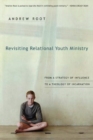 Image for Revisiting Relational Youth Ministry – From a Strategy of Influence to a Theology of Incarnation
