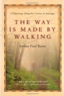 Image for The Way Is Made by Walking – A Pilgrimage Along the Camino de Santiago
