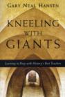 Image for Kneeling with Giants – Learning to Pray with History`s Best Teachers