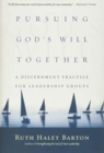 Image for Pursuing God`s Will Together – A Discernment Practice for Leadership Groups