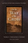 Image for On the Way to the Cross : 40 Days with the Church Fathers
