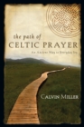 Image for The Path of Celtic Prayer : An Ancient Way to Everyday Joy