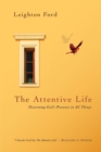 Image for The Attentive Life – Discerning God`s Presence in All Things