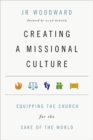 Image for Creating a Missional Culture – Equipping the Church for the Sake of the World