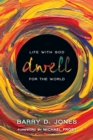 Image for Dwell – Life with God for the World