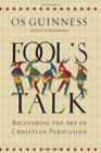 Image for Fool&#39;s Talk : Recovering the Art of Christian Persuasion