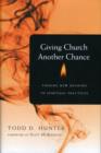 Image for Giving Church Another Chance : Finding New Meaning in Spiritual Practices