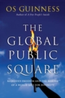 Image for The Global Public Square – Religious Freedom and the Making of a World Safe for Diversity