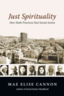 Image for Just Spirituality – How Faith Practices Fuel Social Action