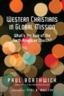 Image for Western Christians in Global Mission – What`s the Role of the North American Church?