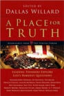 Image for A Place for Truth – Leading Thinkers Explore Life`s Hardest Questions