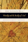 Image for Worship and the Reality of God – An Evangelical Theology of Real Presence
