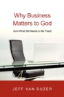 Image for Why Business Matters to God – (And What Still Needs to Be Fixed)