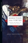 Image for Addiction and Virtue – Beyond the Models of Disease and Choice