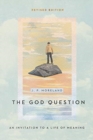 Image for The God Question – An Invitation to a Life of Meaning