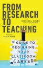 Image for From Research to Teaching – A Guide to Beginning Your Classroom Career