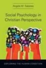 Image for Social Psychology in Christian Perspective – Exploring the Human Condition