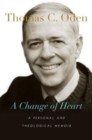 Image for A Change of Heart - A Personal and Theological Memoir