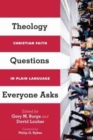 Image for Theology Questions Everyone Asks – Christian Faith in Plain Language