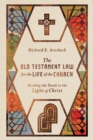 Image for The Old Testament Law for the Life of the Church – Reading the Torah in the Light of Christ