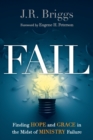 Image for Fail – Finding Hope and Grace in the Midst of Ministry Failure