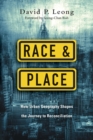 Image for Race and Place – How Urban Geography Shapes the Journey to Reconciliation